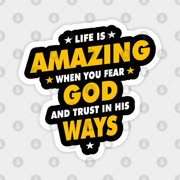 Life Is Amazing When You Fear God And Trust In His Ways Magnet by CalledandChosenApparel