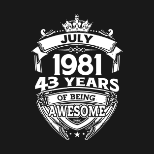 July 1981 43 Years Of Being Awesome 43rd Birthday T-Shirt