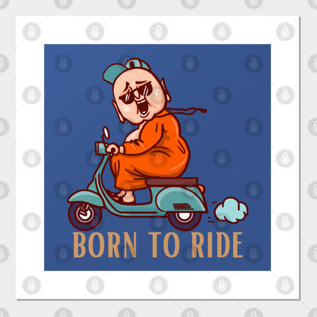 Born To Ride funny laughing buddha design for bike lovers - Born To Ride - Posters and Art Prints | TeePublic Born To Ride funny laughing buddha design for bike lovers - Born To Ride - Posters and Art Prints | TeePublic