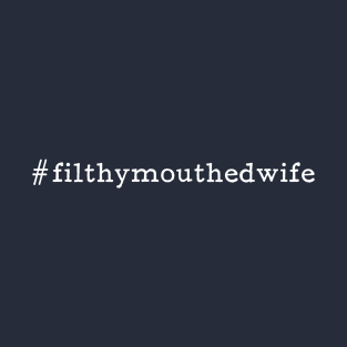 #filthymouthedwife - Chrissy Teigen Twitter T-Shirt