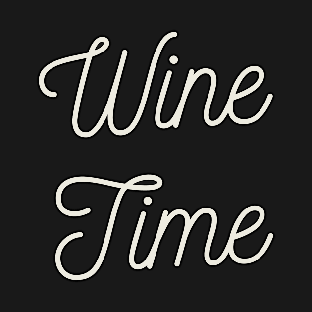 Funny Wine Quote for Wine Lovers Enthusiast Gift Wine Time by Jersey Shop