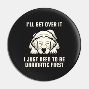 I Just Need To Be Dramatic Lazy Golden Retriever Dog Pin