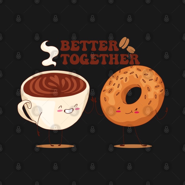 Better Together, Coffee And Donut Lovers by Promen Shirts