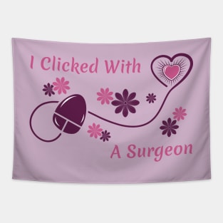 I Clicked With a Surgeon Tapestry