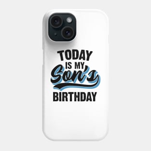 Today Is My Son's Birthday Phone Case