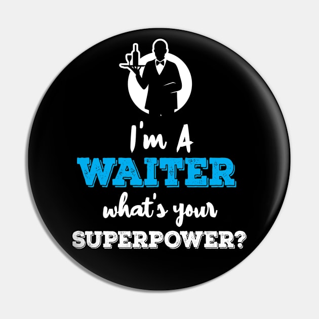 Im A Waiter Whats Your Superpower Pin by ThyShirtProject - Affiliate