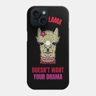 this llama doesn't want your drama Phone Case