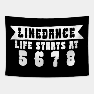 Linedance life starts at 5 6 7 8 Tapestry