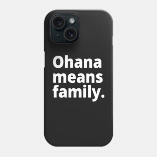 Ohana means family. Phone Case