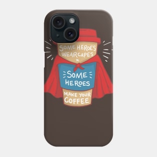 Funny Barista - Some Heroes Make Your Coffee T-Shirt Gifts Phone Case