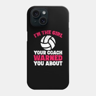 I'm the girl your coach warned you about Phone Case