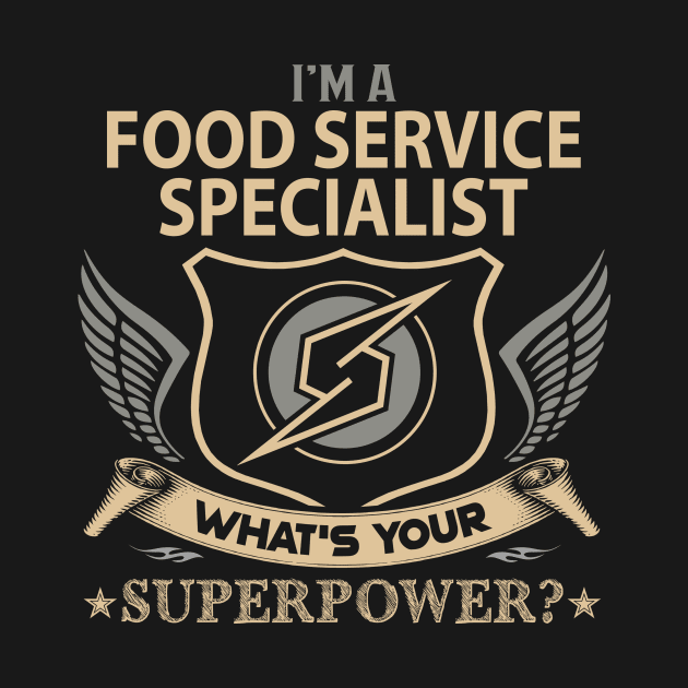 Food Service Specialist T Shirt - Superpower Gift Item Tee by Cosimiaart