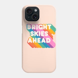 Bright Skies Ahead - rainbow typography Phone Case