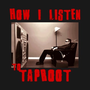 taproot how i listen T-Shirt