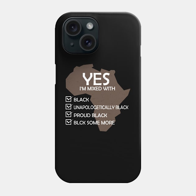 Yes I'm Mixed With Black Phone Case by sk99