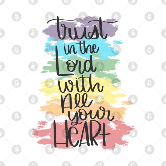 Trust in the Lord with All Your Heart by janiejanedesign