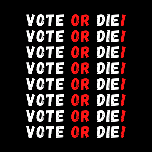 Vote or Die! by Giftadism