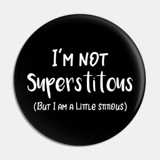 I'm Not Superstitious But I'm a Little Stitious Pin