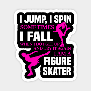 I Jump I Spin Sometimes I Fall I Am A Figure Skater Shirt Magnet