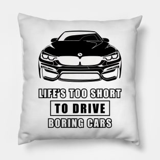 Life Is Too Short To Drive Boring Cars - Funny Car Quote Pillow