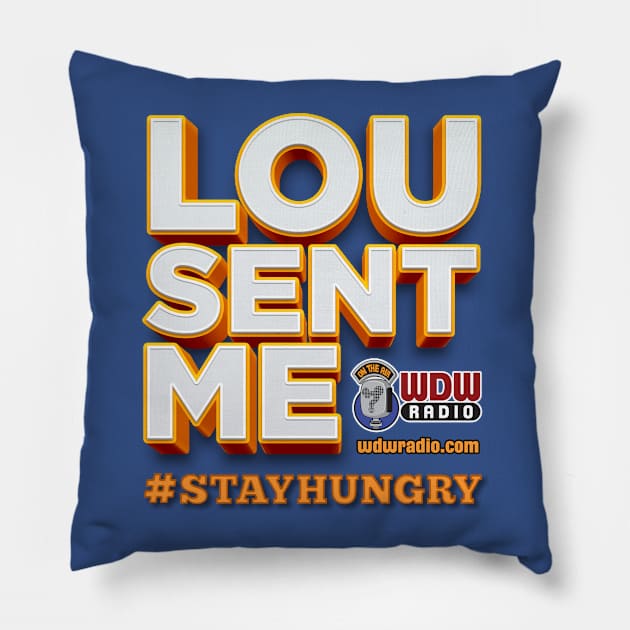 Lou Sent Me! Pillow by wdwradio