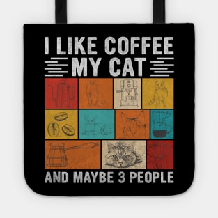 I Like Coffee My Cat And Maybe 3 People, Funny Gift For Cat and Coffee  Lovers Tote