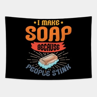I Make Soap Because People Stink, Soaper, Soapmaking Lover, Soap Bar Tapestry