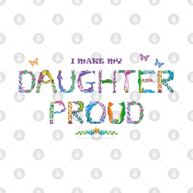 I make my daughter proud - tropical word art by DawnDesignsWordArt