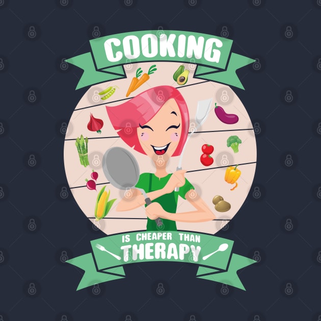 Cooking is cheaper than therapy by FunawayHit