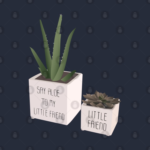 Say Aloe To My Little Friend - Puny by WaltTheAdobeGuy