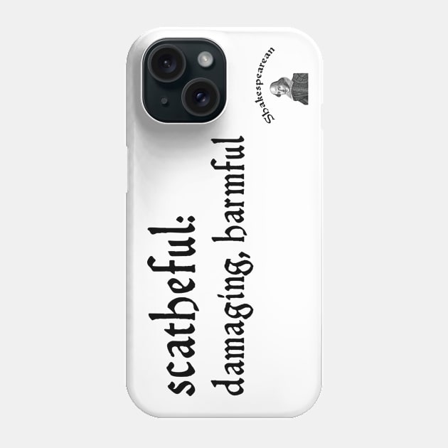 Scatheful Phone Case by Shakespearean