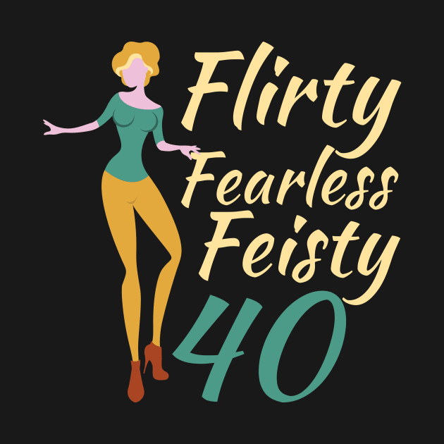 Flirty Fearless Feisty 40 by OffTheDome