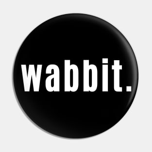 Wabbit - Scottish for Knackered, Exhausted or Unwell Pin