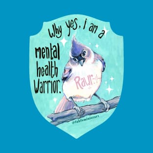 Why Yes I Am A Mental Health Warrior Rawr T-Shirt