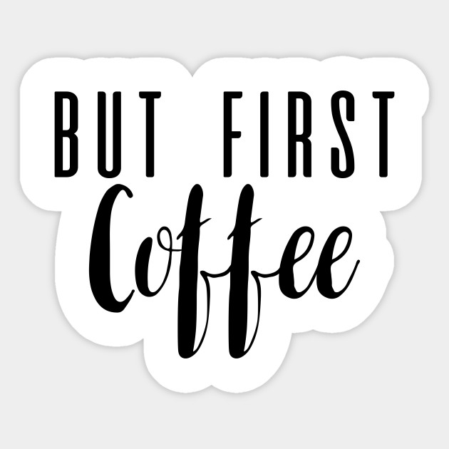 But First Coffee Sticker For Social Media Content Vector Image