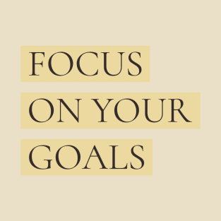 Focus on Your Goals T-Shirt