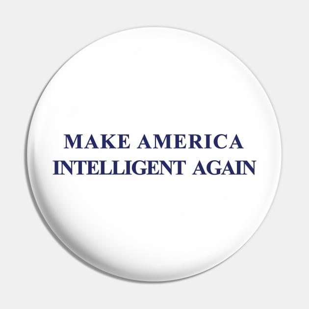 Make America Intelligent Again Hat Democrat Liberal Pin by alltheprints