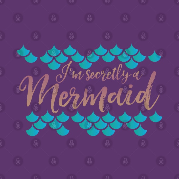 I'm Secretly A Mermaid by AliceQuinn