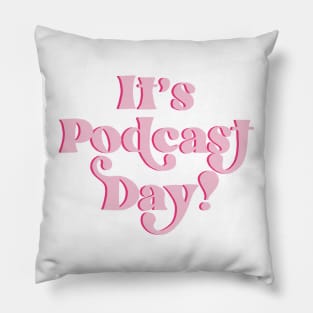 Podcast Day! Pillow