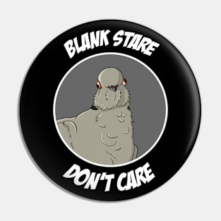 Blank Stare Don't Care in Grayscale Pin