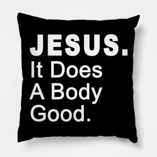 Jesus It Does A Body Good Design Pillow