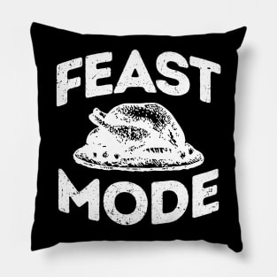 'Feast Mode ' Great Feast Mode Thanksgiving Pillow