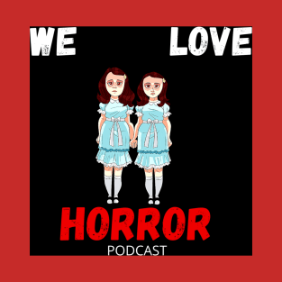 We Love Horror Podcast Grady Twins Design T-Shirt