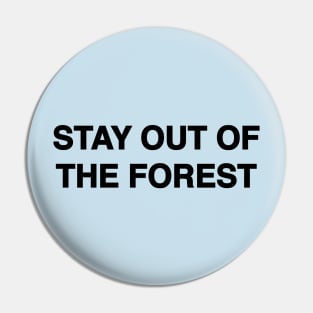 Stay Out of the Forest Pin