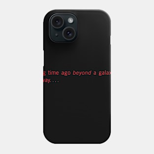 A long time ago BEYOND a galaxy far, far away! (Black) Phone Case