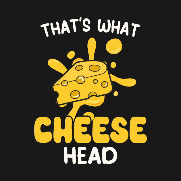 That's what cheese head by David Brown