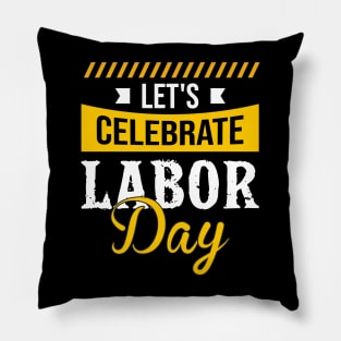 Let's Celebrate Labor Day 2021 Pillow