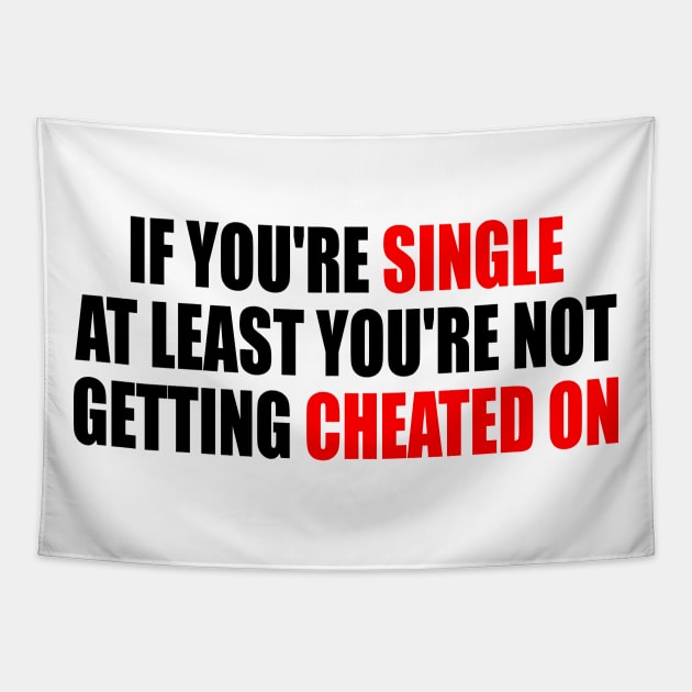 If you're single at least you're not getting cheated on Tapestry by It'sMyTime