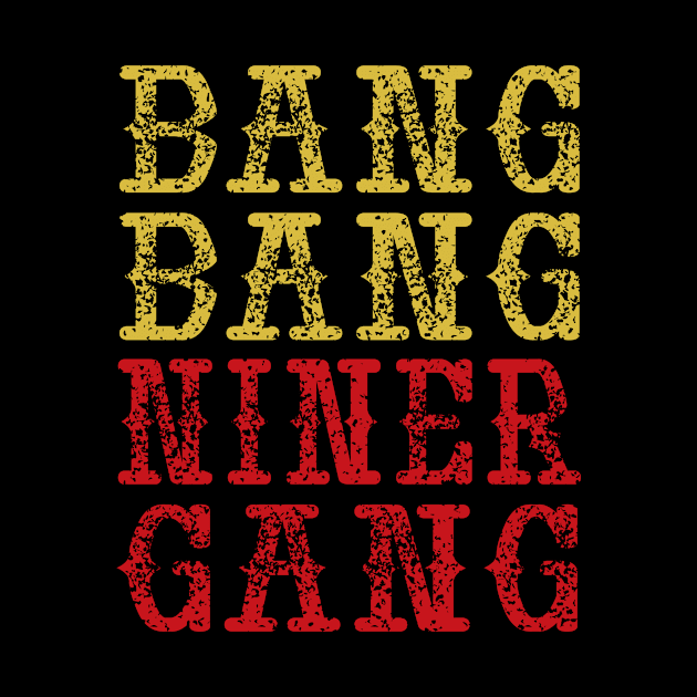 Bang Bang Niner Gang by style flourish