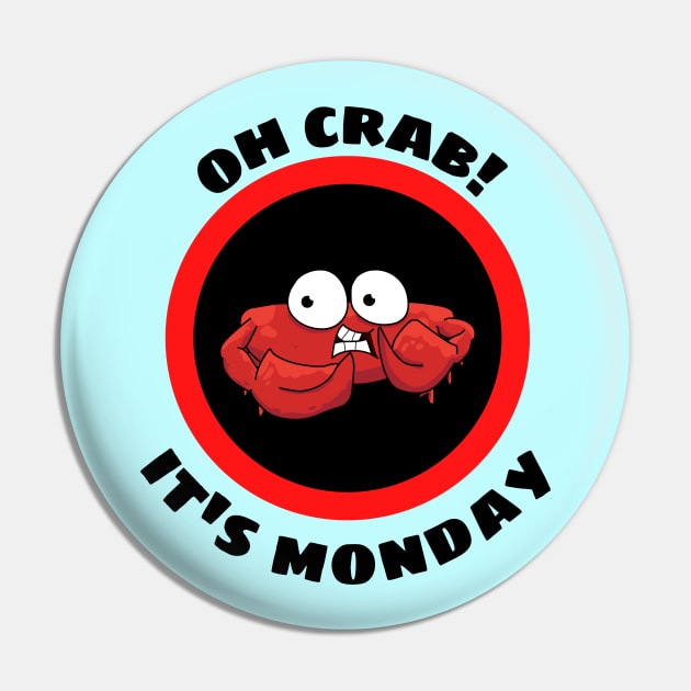 Oh Crab Its Monday - Cute Crab Pun Pin by Allthingspunny